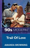 Trail Of Love (Mills & Boon Vintage 90s Modern) (eBook, ePUB)