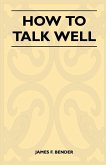 How to Talk Well (eBook, ePUB) How to Talk Well (eBook, ePUB)