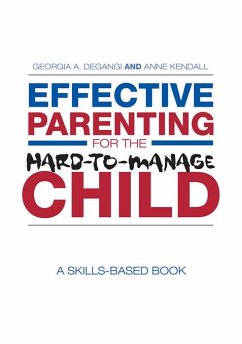 Effective Parenting for the Hard-to-Manage Child (eBook, PDF) - Degangi, Georgia A.; Kendall, Anne