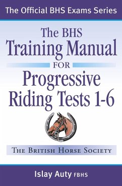 BHS TRAINING MANUAL FOR PROGRESSIVE RIDING TESTS 1-6 (eBook, ePUB) - Auty, Islay