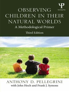 Observing Children in Their Natural Worlds (eBook, ePUB) - Pellegrini, Anthony D.; Symons, Frank; Hoch, John