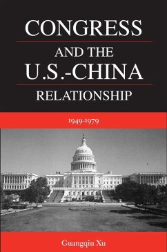 Cover Congress and the U.S. -China Relationship 1949-1979 (eBook, ePUB)