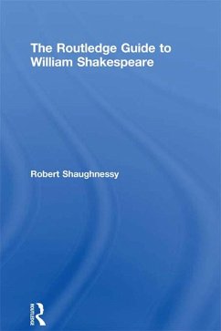 The Routledge Guide to William Shakespeare (eBook, ePUB) - Shaughnessy, Robert