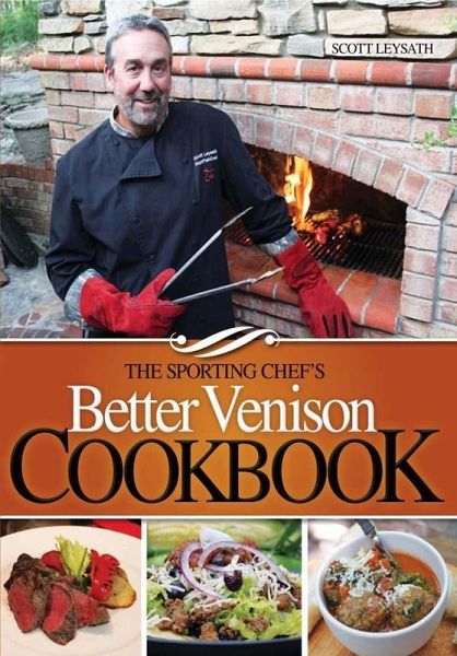 The Sporting Chef's Better Venison Cookbook (eBook, ePUB) The Sporting Chef's Better Venison Cookbook (eBook, ePUB)
