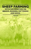 Sheep Farming - With Information on Breeds, Rearing, Fattening and Wool (eBook, ePUB)