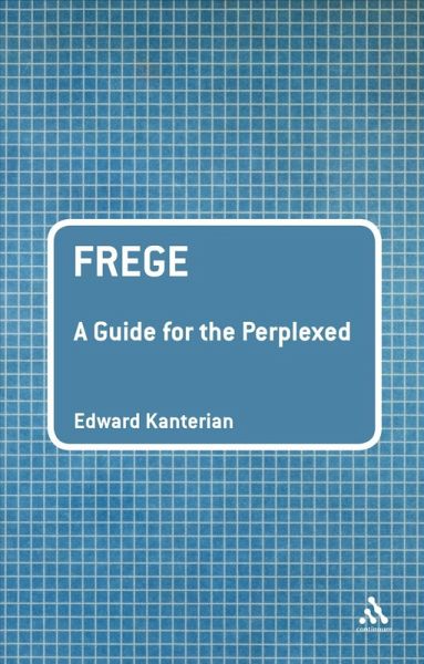 Frege: A Guide for the Perplexed (eBook, PDF) Frege: A Guide for the Perplexed (eBook, PDF)