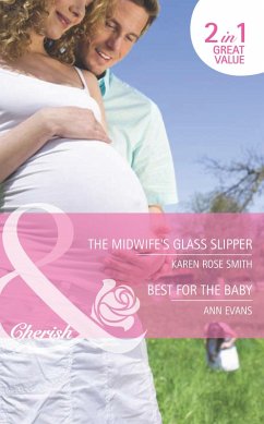 The Midwife's Glass Slipper / Best For The Baby: The Midwife's Glass Slipper (The Baby Experts) / Best For the Baby (9 Months Later) (Mills & Boon Cherish) (eBook, ePUB) - Smith, Karen Rose; Evans, Ann