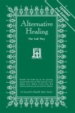 Alternative Healing: The Sufi Way, 2nd Edition (eBook, ePUB) Alternative Healing: The Sufi Way, 2nd Edition (eBook, ePUB)