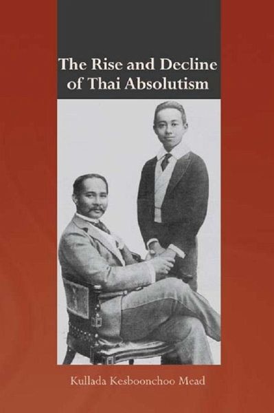 The Rise and Decline of Thai Absolutism (eBook, PDF) The Rise and Decline of Thai Absolutism (eBook, PDF)
