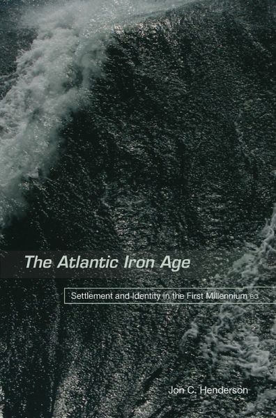 The Atlantic Iron Age (eBook, ePUB) The Atlantic Iron Age (eBook, ePUB)