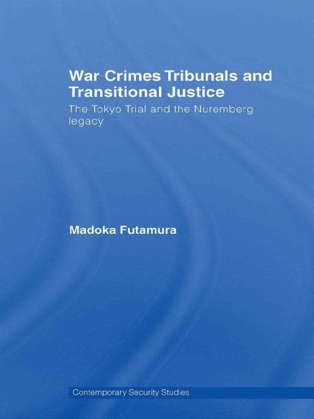 War Crimes Tribunals and Transitional Justice (eBook, ePUB) War Crimes Tribunals and Transitional Justice (eBook, ePUB)