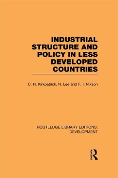 Industrial Structure and Policy in Less Developed Countries (eBook, ePUB) - Kirkpatrick, Colin; Lee, N.; Nixson, Fred