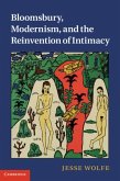 Bloomsbury, Modernism, and the Reinvention of Intimacy (eBook, PDF)
