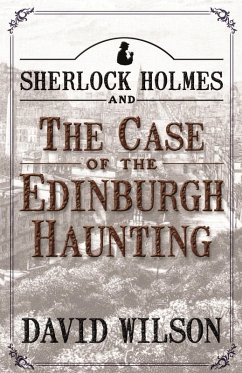 Sherlock Holmes and The Case of The Edinburgh Haunting (eBook, ePUB) - Wilson, David