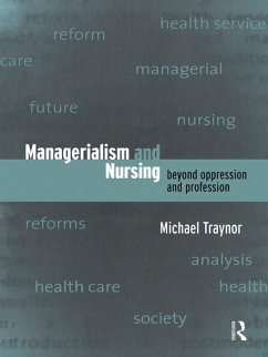 Managerialism and Nursing (eBook, PDF) - Traynor, Michael Managerialism and Nursing (eBook, PDF) - Traynor, Michael