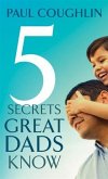 Five Secrets Great Dads Know (eBook, ePUB)