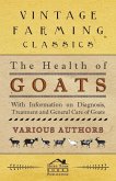 The Health of Goats - With Information on Diagnosis, Treatment and General Care of Goats (eBook, ePUB)