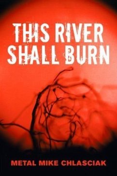 This River Shall Burn (eBook, ePUB) - Chlasciak, Metal Mike