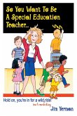 So You Want to Be a Special Education Teacher (eBook, ePUB)