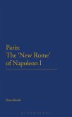 Paris: The 'New Rome' of Napoleon I (eBook, ePUB)