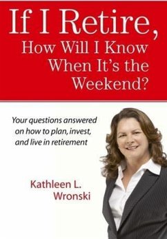 If I Retire, How Will I Know When It's the Weekend? (eBook, ePUB) - Wronski, Kathleen L.