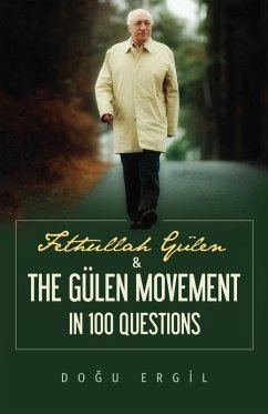 Fethullah Gulen and the Gulen Movement in 100 Questions (eBook, ePUB) - Ergil, Dogu