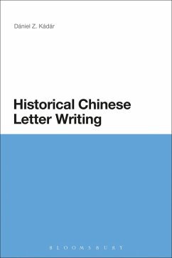 Historical Chinese Letter Writing (eBook, ePUB) - Kadar, Daniel Z.