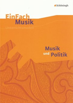 Musik und Politik. EinFach Musik - Schatt, Peter W.