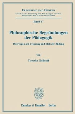 Philosophische Begründungen der Pädagogik. - Ballauff, Theodor