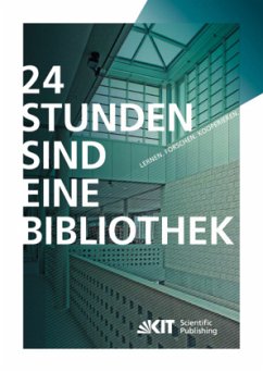 24 Stunden sind eine Bibliothek : Lernen, Forschen, Kooperieren ; die innovative Bibliothek - Scholze, Frank
