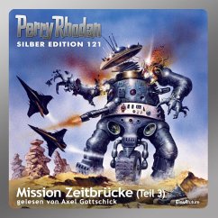 Mission Zeitbrücke (Teil 3) / Perry Rhodan Silberedition Bd.121 (MP3-Download) - Mahr, Kurt; Kneifel, Hans; Vlcek, Ernst; Terrid, Peter; Francis, H.G.; Sydow, Marianne; Ewers, H.G.; Griese, Peter