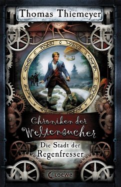 Die Stadt der Regenfresser / Chroniken der Weltensucher Bd.1