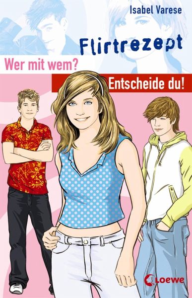 Wer mit wem? Entscheide du! - Flirtrezept (eBook, ePUB) Wer mit wem? Entscheide du! - Flirtrezept (eBook, ePUB)