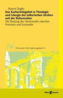 Das Eucharistiegebet in Theologie und Liturgie der lutherischen Kirchen seit der Reformation (eBook, PDF) - Ziegler, Roland
