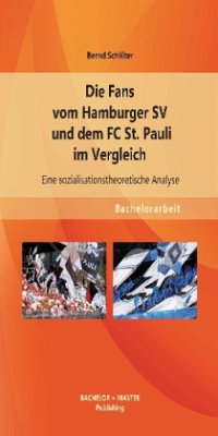 Die Fans vom Hamburger SV und dem FC St. Pauli im Vergleich: Eine sozialisationstheoretische Analyse - Schlüter, Bernd