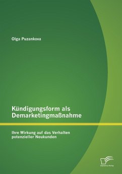 Kündigungsform als Demarketingmaßnahme: Ihre Wirkung auf das Verhalten potenzieller Neukunden - Puzankova, Olga Kündigungsform als Demarketingmaßnahme: Ihre Wirkung auf das Verhalten potenzieller Neukunden - Puzankova, Olga