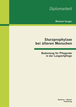 Cover Sturzprophylaxe bei älteren Menschen: Bedeutung für Pflegende in der Langzeitpflege
