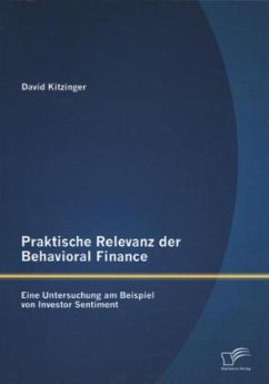 Praktische Relevanz der Behavioral Finance: Eine Untersuchung am Beispiel von Investor Sentiment - Kitzinger, David