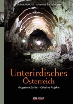 Unterirdisches Österreich - Bouchal, Robert; Sachslehner, Johannes