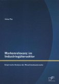 Markenrelevanz im Industriegütersektor: Empirische Analyse der Maschinenbaubranche