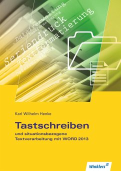 Tastschreiben und situationsbezogene Textverarbeitung mit WORD 2013. Schülerband - Henke, Karl Wilhelm