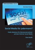 Social Media für jedermann? Public Relations für Kleinstunternehmer auf dem Feld der Social Media ¿ Eine Studie