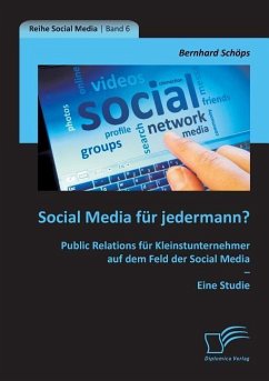 Social Media für jedermann? Public Relations für Kleinstunternehmer auf dem Feld der Social Media ¿ Eine Studie - Schöps, Bernhard