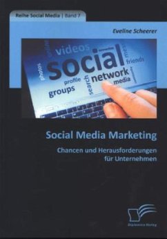 Social Media Marketing: Chancen und Herausforderungen für Unternehmen - Scheerer, Eveline