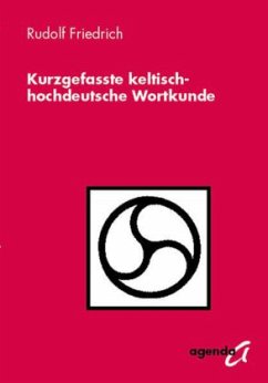 Kurzgefasste keltisch-hochdeutsche Wortkunde - Friedrich, Rudolf