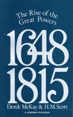 The Rise of the Great Powers 1648 - 1815 - Mckay, Derek; Scott, H M; Mckay, D.