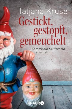 Gestickt, gestopft, gemeuchelt / Kommissar Siegfried Seifferheld Bd.4 (eBook, ePUB) - Kruse, Tatjana