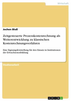 Zeitgesteuerte Prozesskostenrechnung als Weiterentwicklung zu klassischen Kostenrechnungsverfahren (eBook, PDF) - Bloß, Jochen