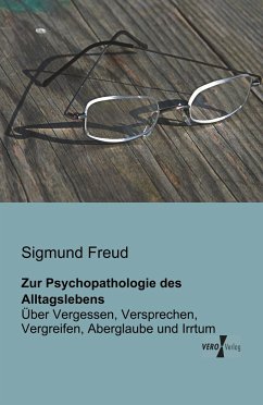 Zur Psychopathologie des Alltagslebens - Freud, Sigmund