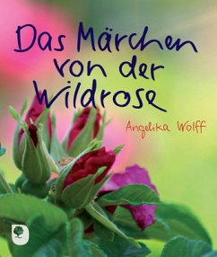 Das Märchen von der Wildrose - Wolff, Angelika